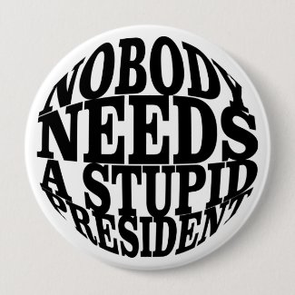 Nobody Needs a Stupid President Button