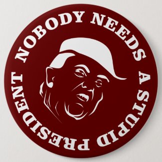 Nobody Needs a Stupid President Button