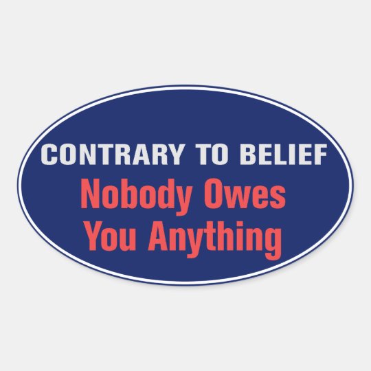 Nobody Owes You Anything Sticker | Zazzle.com