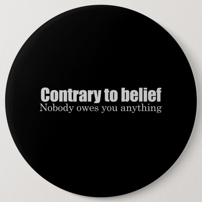 Nobody owes you anything T-shirt Button (Front)