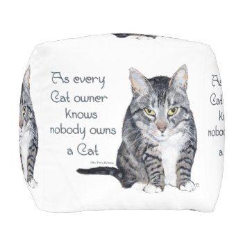 Nobody Owns A Cat Pouf by MaggieRossCats at Zazzle