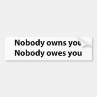 Nobody Owns/Owes You