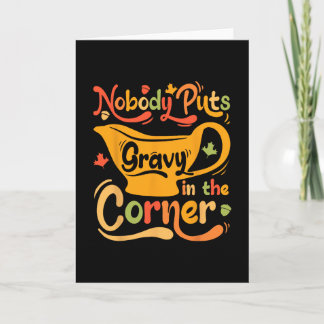 Nobody Puts Gravy In The Corner Card