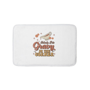 Nobody Puts Gravy In The Corner Funny Groovy Thank Bath Mat