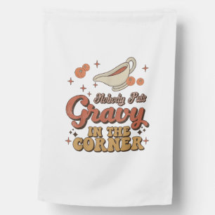 Nobody Puts Gravy In The Corner Funny Groovy Thank House Flag