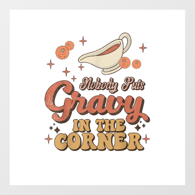Nobody Puts Gravy In The Corner Funny Groovy Thank Wall Decal (Front)