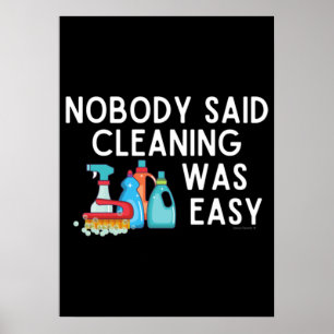 Nobody Said Cleaning Was Easy Novelty Housekeeping Poster