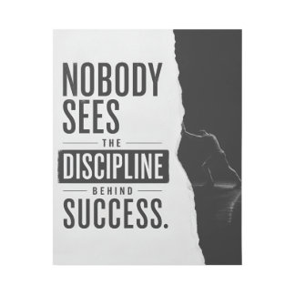 Nobody Sees The Discipline Behind Success Quote Gallery Wrap