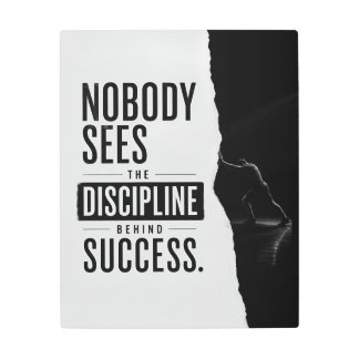 Nobody Sees The Discipline Behind Success Quote Metal Print