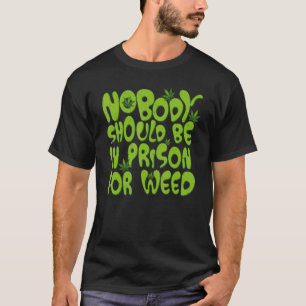 Nobody Should Be In Prison For Weed retro T-Shirt