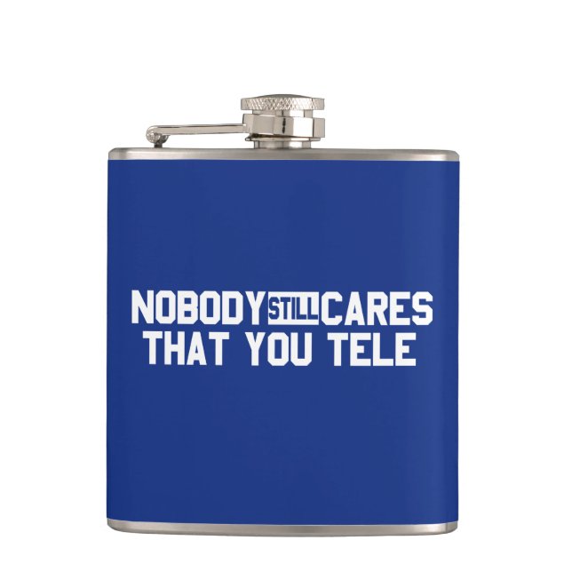 Nobody Still Cares That You Tele Flask (Front)