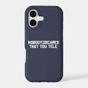 Nobody Still Cares That You Tele iPhone 17 Case