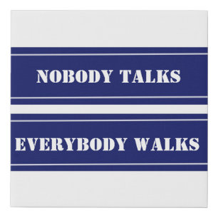 Nobody talks everybody walks office sign navy blue