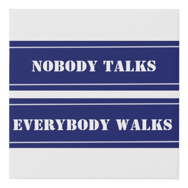 Nobody talks everybody walks office sign navy blue (Front)