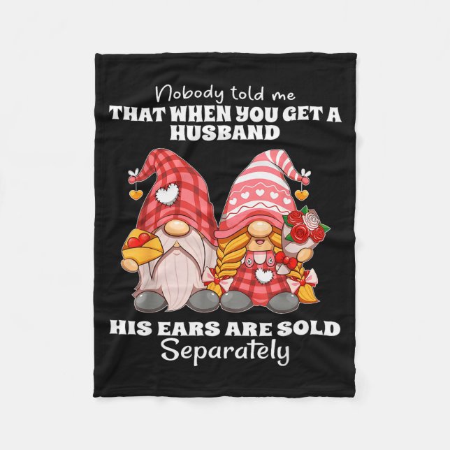 Nobody Told Me That When You Get A Husband His Ear Fleece Blanket (Front)
