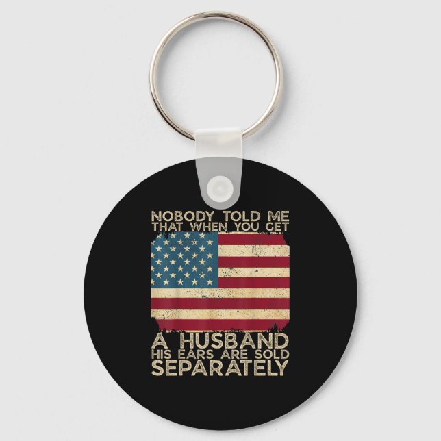 Nobody Told Me That When You Get A Husband His Ear Keychain (Front)