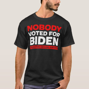 Nobody voted for biden T-Shirt