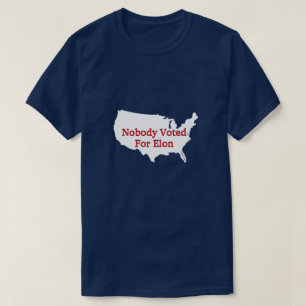 Nobody Voted for Elon - A MisterP Shirt