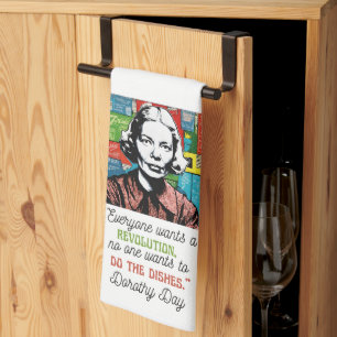 Nobody Wants to Do the Dishes Dorothy Day Kitchen Towel