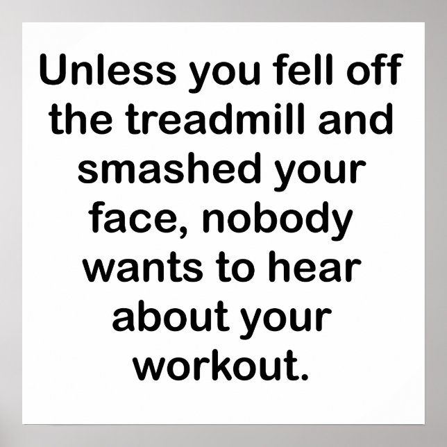 Nobody Wants To Hear About Your Workout Poster (Front)