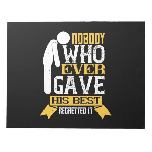 Nobody Who Ever Gave His Best Regretted It Notepad