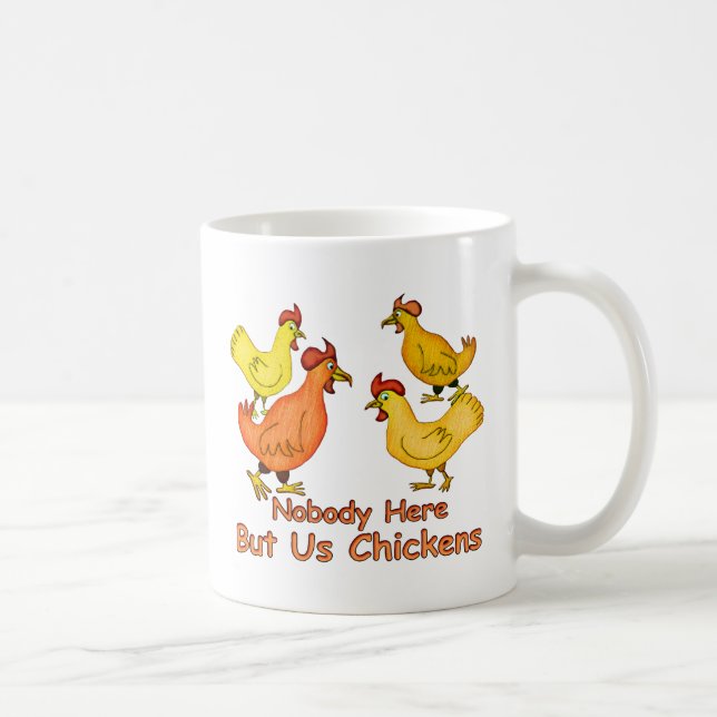 NobodyHere But Us Chickens Coffee Mug (Right)