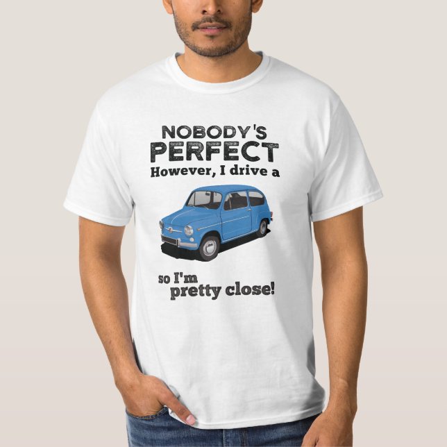 Nobody's perfect - F600 in 18 colors T-Shirt (Front)