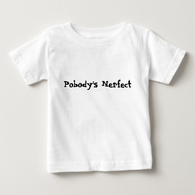 Nobody's Perfect Funny Shirt Funny Sayings Tee (Front)