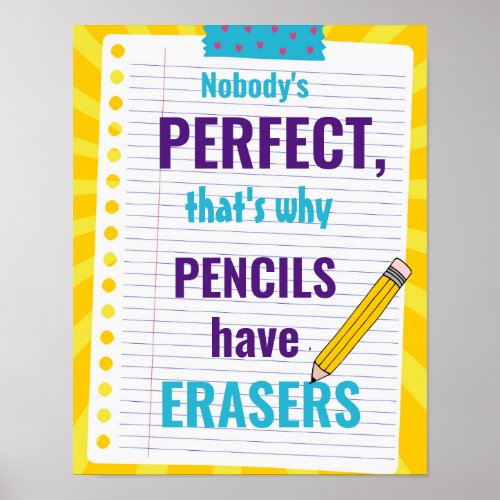 Nobodys Perfect thats why pencils have erasers Poster