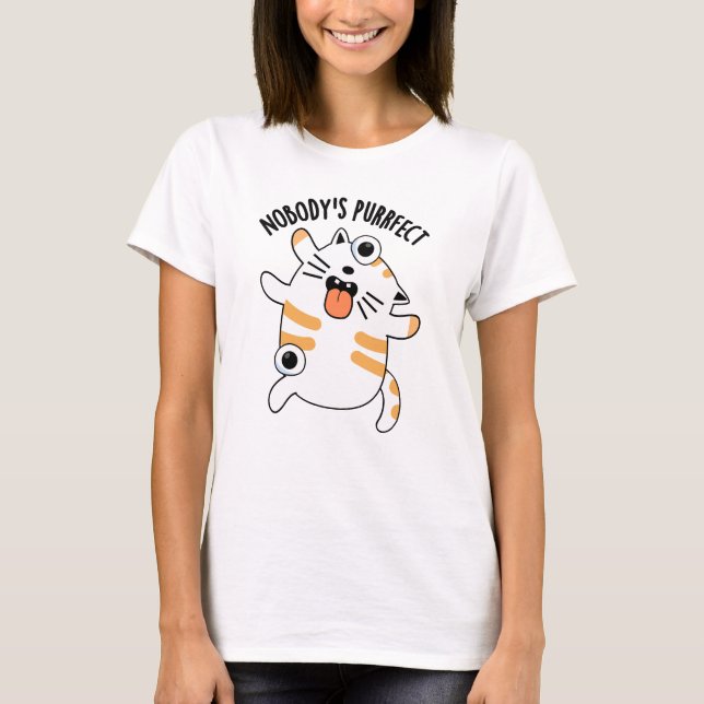 Nobody's Purrfect Funny Cat Pun  T-Shirt (Front)