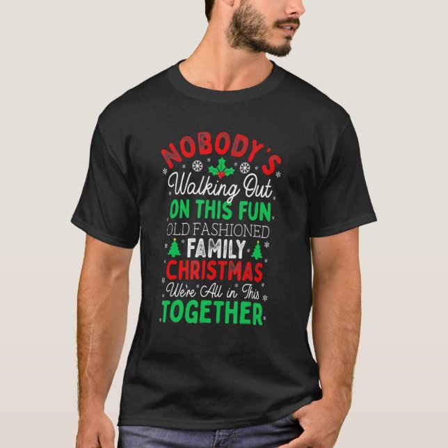 Nobody's Walking Out On This Fun Old Family Christ T-Shirt (Front)
