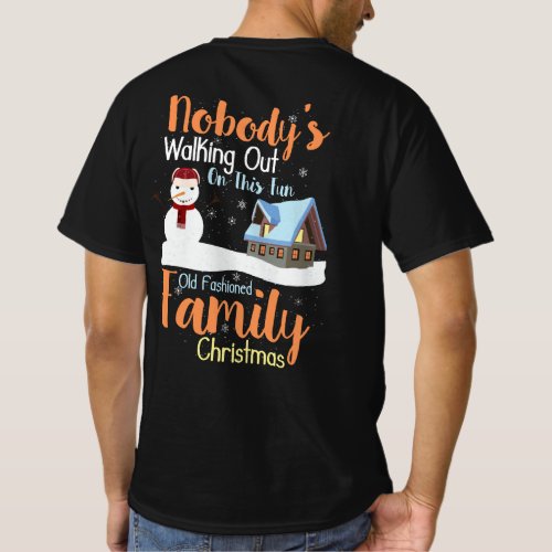Nobodys Walking Out On This Fun Old Fashioned Fam T_Shirt
