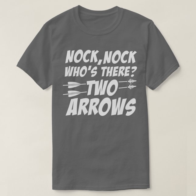 Nock Nock Whos There Funny Archery  For Archers  T-Shirt (Design Front)
