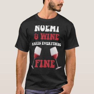 NOEMI And Wine Make Everything Fine Name NOEMI T-Shirt