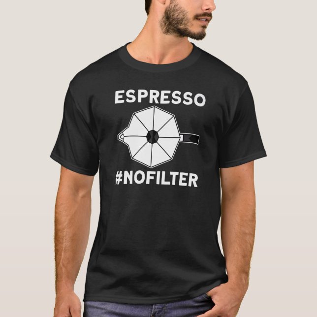 Nofilter Coffee 1 T-Shirt (Front)