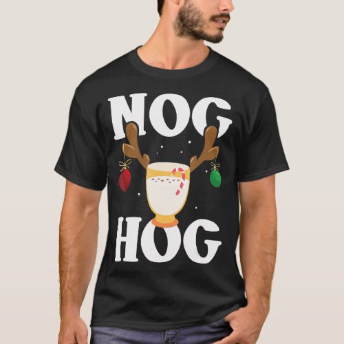 Nog Hog  National Eggnog Day  Egg Nog Christmas Ho T_Shirt