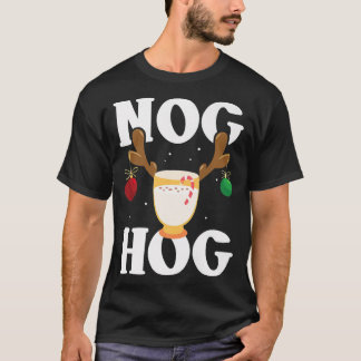 Nog Hog  National Eggnog Day  Egg Nog Christmas Ho T-Shirt