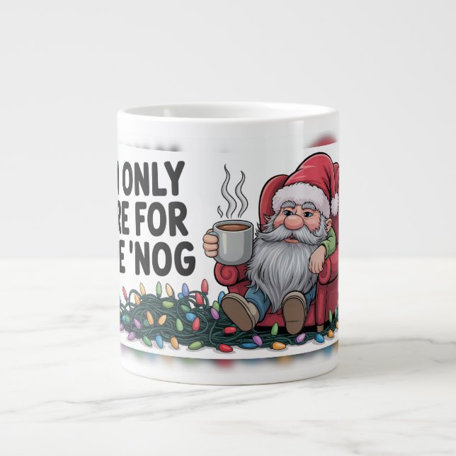 "Nog Only Santa" Giant Coffee Mug (Front)