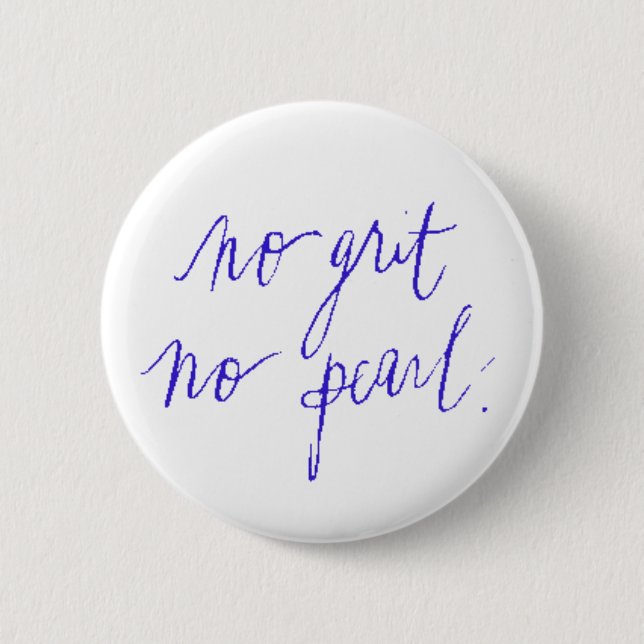 NOI GRIT NO PEARL MOTIVATIONAL SAYINGS EXPRESSIONS PINBACK BUTTON (Front)