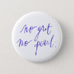 Noi Grit No Pearl Motivational Sayings Expressions Pinback Button at Zazzle