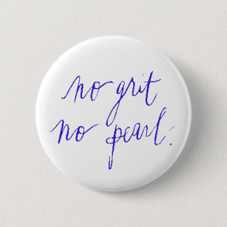NOI GRIT NO PEARL MOTIVATIONAL SAYINGS EXPRESSIONS PINBACK BUTTON