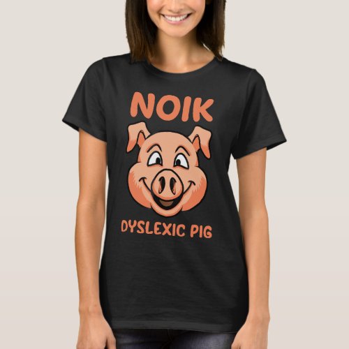Noik Dyslexic Pig Funny Dyslexic Hog Animal Gift T T_Shirt