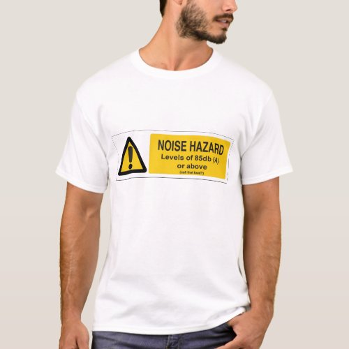 noise hazard T_Shirt