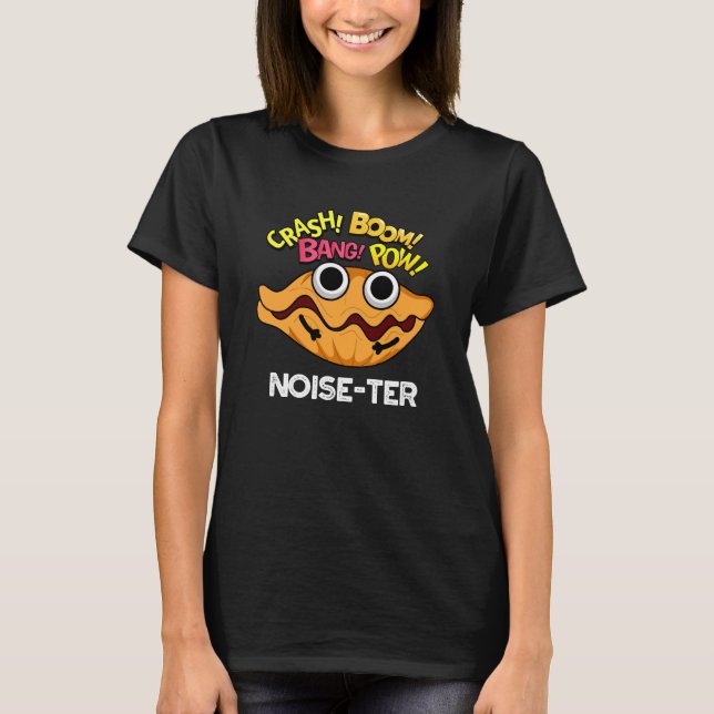 Noise-ter Funny Noisy Oyster Pun Dark BG T-Shirt (Front)