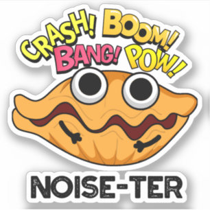 Noise-ter Funny Noisy Oyster Pun  Sticker