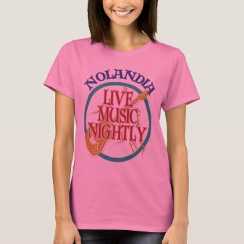 Nolandia Live Music T-shirt by figstreetstudio at Zazzle