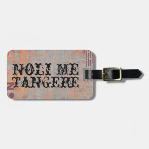 Noli Me Tangere Latin Touch Me Not! Luggage Tag