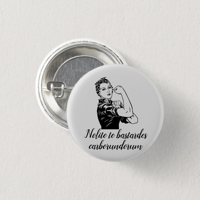 Nolite te bastardes carborundorum  button (Front & Back)