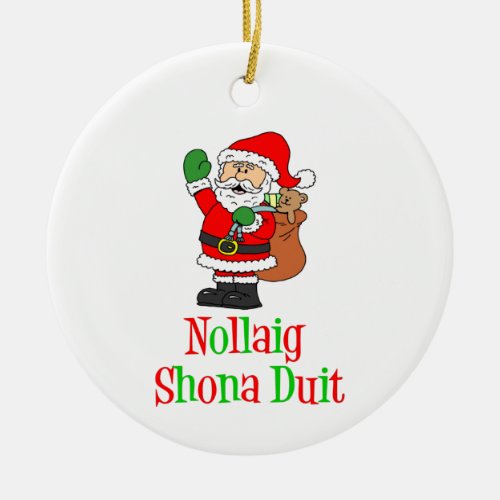 Nollaig Shona Duit Irish Christmas Santa Ceramic O Ceramic Ornament