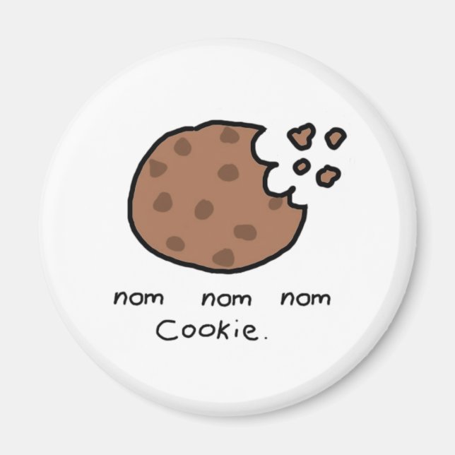 Nom nom nom cookie magnet (Front)